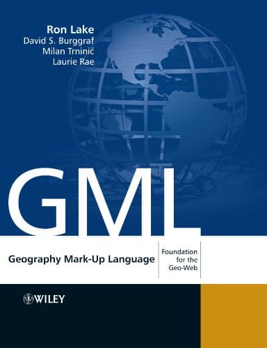Geography Mark-Up Language: Foundation for the Geo-Web