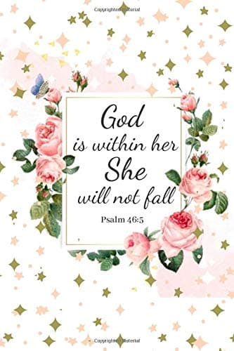 God is within her She will not fall Psalm 46:5: Christian Notebook for Women, Bible Study Notebook, Cute Notebook for Bible Study, Journal, notebooks ... on cover, diary (110 Pages, lined, 6 x 9) Paperback – 3 Jul 2019