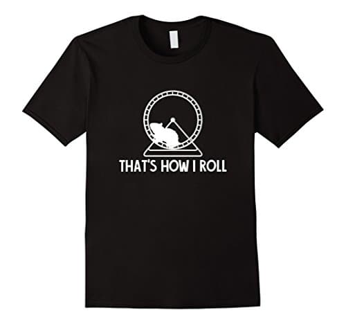 That's How I Roll Hamster Wheel Shirt