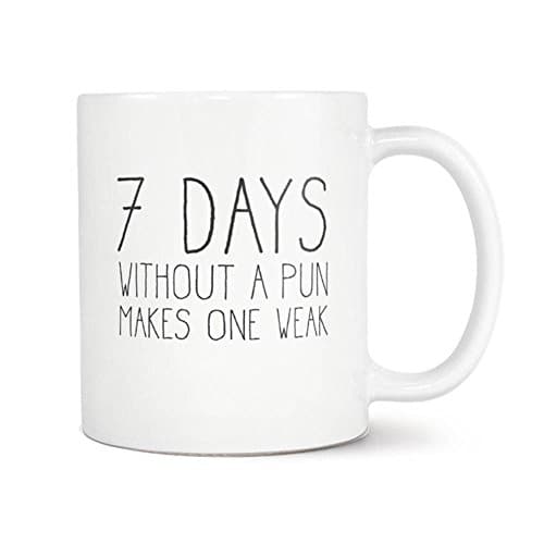 7 Day Without A Pun Mug, Coffee Mug, Coffee Mug, Tea Mug, Ceramic Mug, Gift for Friend, 11oz 15oz