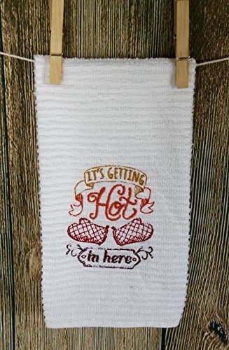 It's Getting Hot in Here Embroidered Kitchen Towel
