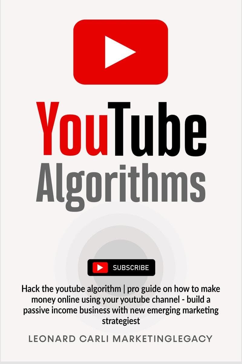 YouTube Algorithms : Hack the youtube algorithm | pro guide on how to make money online using your youtube channel - build a passive income business with new emerging marketing strategies Paperback – 6 December 2021