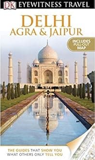 DK Eyewitness Travel Guide: Delhi, Agra and Jaipur