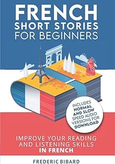 French: Short Stories for Beginners + Audio Download: Improve your reading and listening skills in French (Easy French Beginner Stories)
