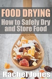 Food Drying: How to Safely Dry and Store Food