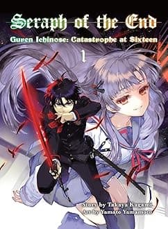 Seraph Of The End 1: Guren Ichinose: Catastrophe at Sixteen