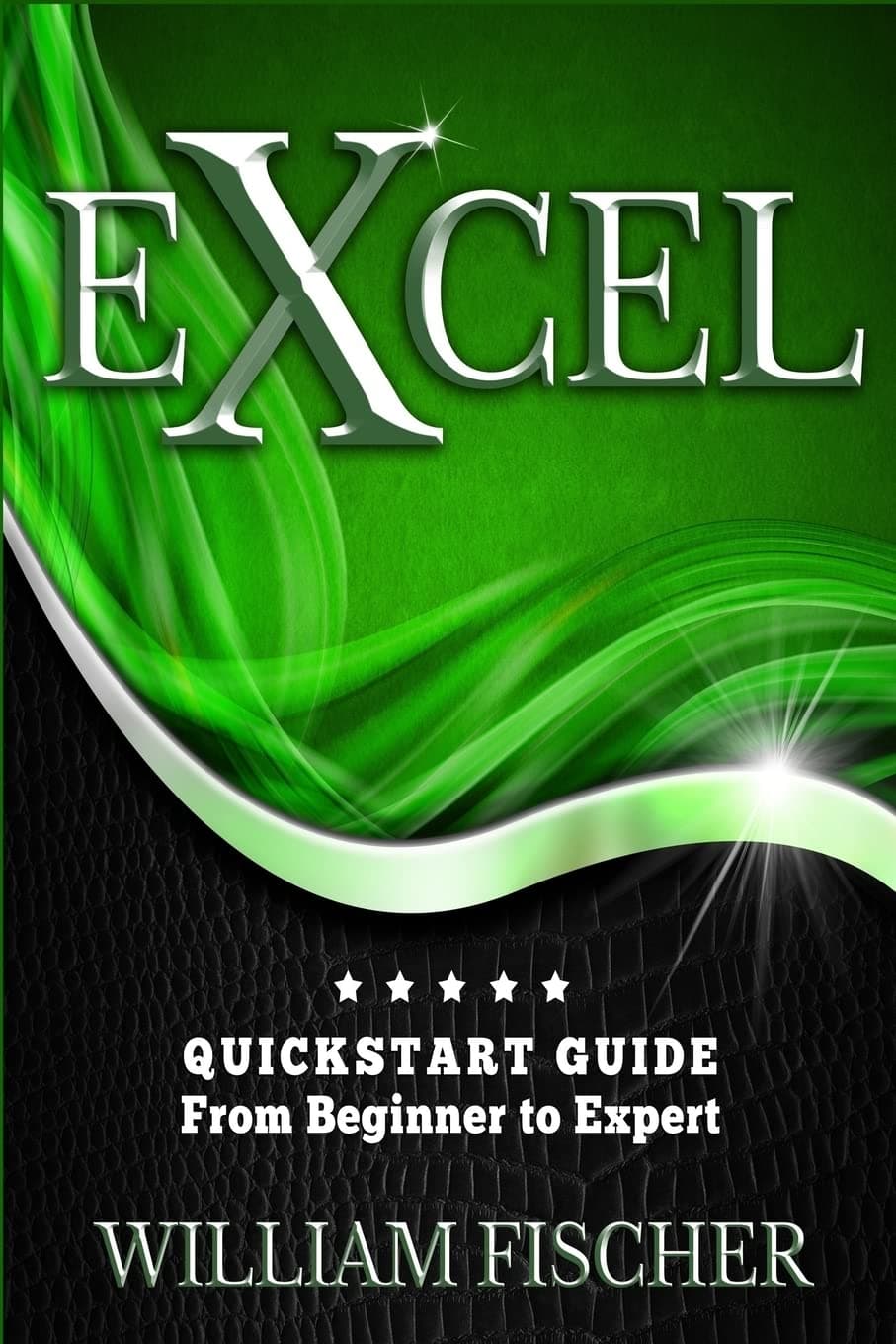 Excel: QuickStart Guide - From Beginner to Expert (Excel, Microsoft Office) Paperback – May 7, 2016