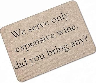 Universal Door Mat We Serve Only Expensive Wine,Did You Bring Any? Design Non Slip Door Floor Mat 30X18 Inch