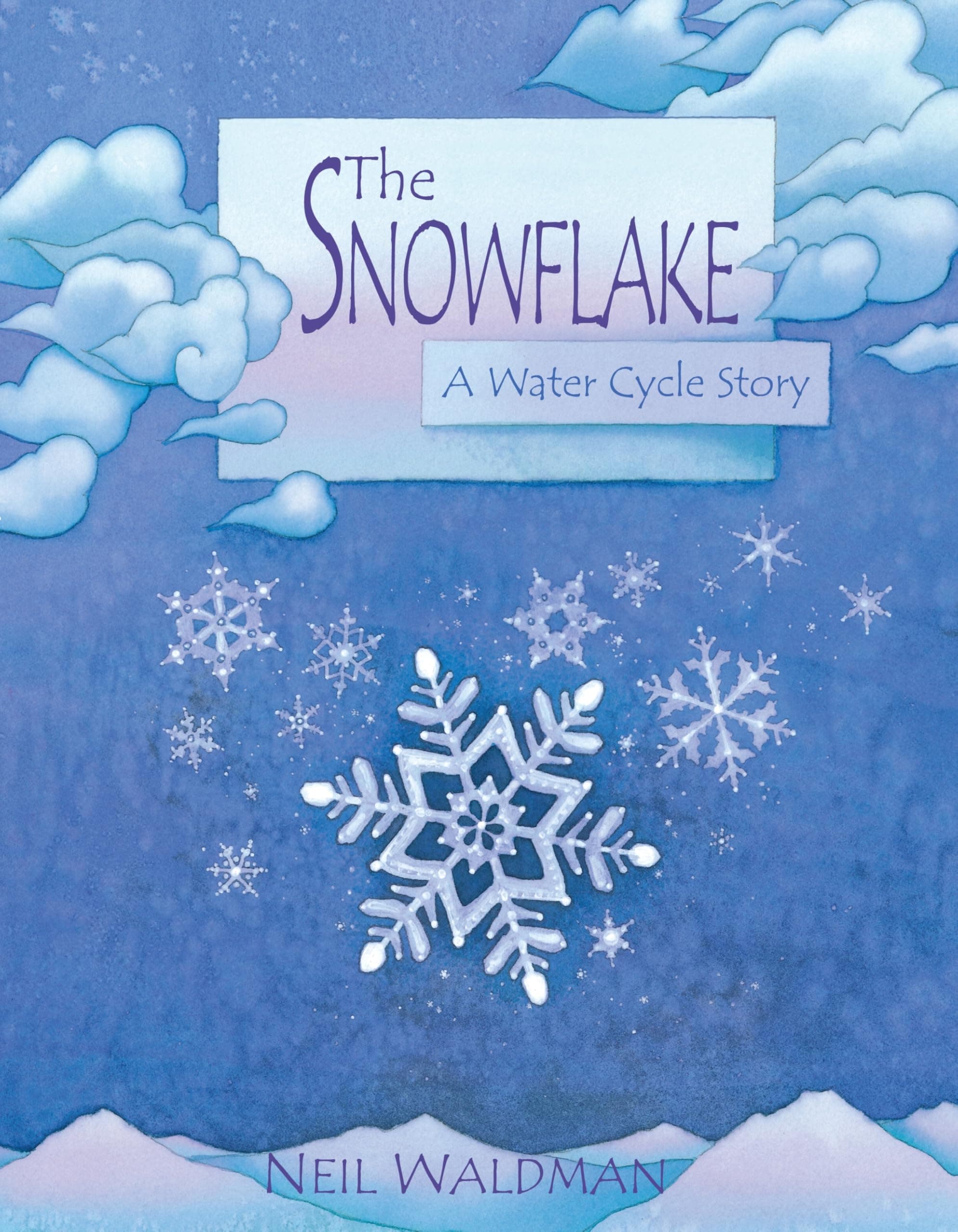 The Snowflake : A Water Cycle Story